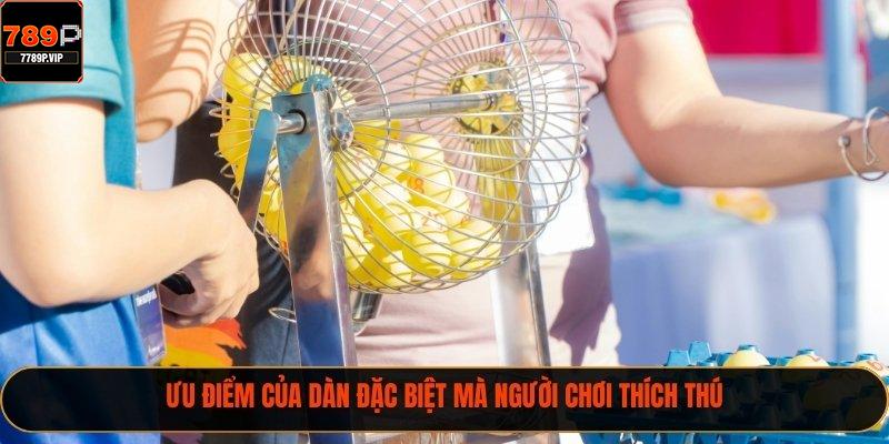 Khám Phá Những Dàn Đặc Biệt Chuẩn Xác Nhất Năm 2025 1 Ưu điểm của dàn đặc biệt mà người chơi thích thú