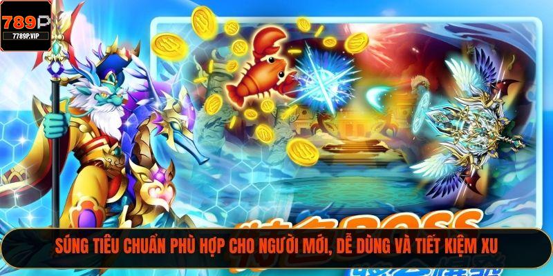 Bắn Cá H5 – Game Giải Trí Sáng Tạo Và Cực Kỳ Hấp Dẫn 2 Súng tiêu chuẩn phù hợp cho người mới, dễ dùng và tiết kiệm xu