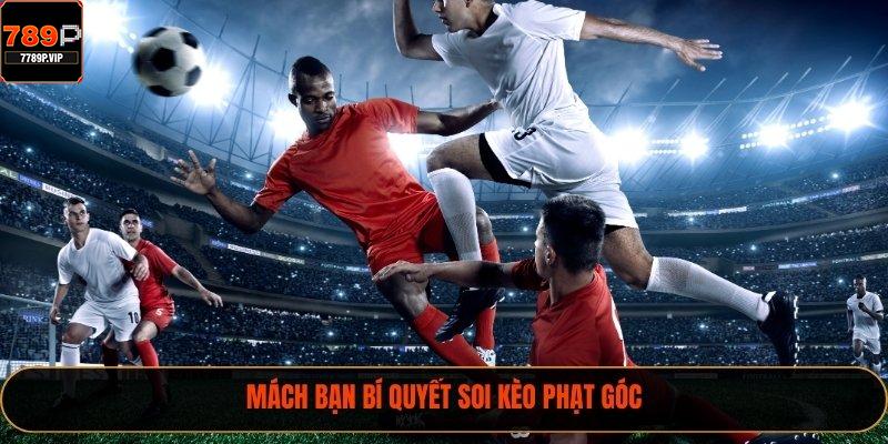 Kèo Phạt Góc - Chia Sẻ Kinh Nghiệm Đặt Cược Năm 2025 3 Mách bạn bí quyết soi kèo phạt góc