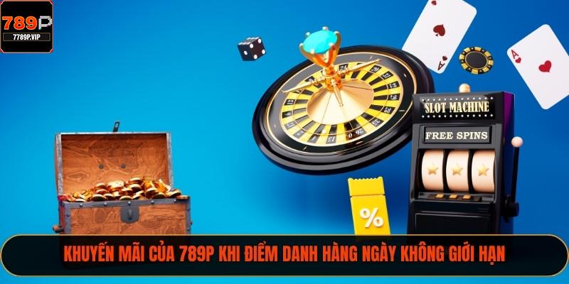 Khuyến mãi của 789P khi điểm danh hàng ngày không giới hạn
