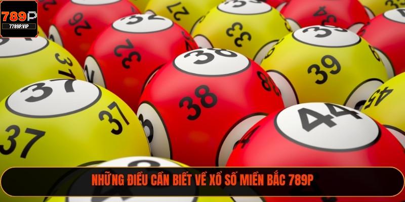 Giải Đáp Xổ Số Miền Bắc 789P Và 3 Mẹo Chơi Hiệu Quả 2 Những điều cần biết về xổ số miền Bắc 789P