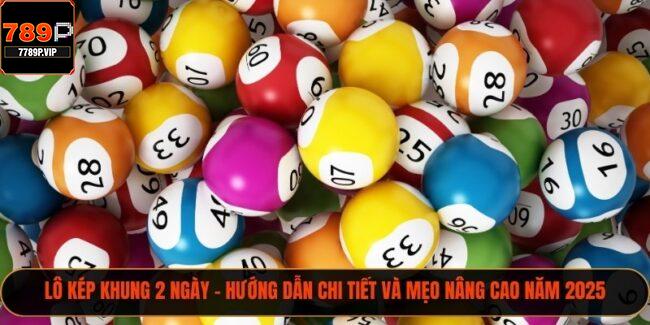 Lô Kép Khung 2 Ngày – Hướng Dẫn Chi Tiết Và Mẹo Nâng Cao Năm 2025 6 lô kép khung 2 ngày