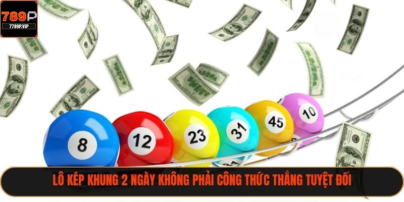 Lô Kép Khung 2 Ngày – Hướng Dẫn Chi Tiết Và Mẹo Nâng Cao Năm 2025 2 Lô kép khung 2 ngày không phải công thức thắng tuyệt đối