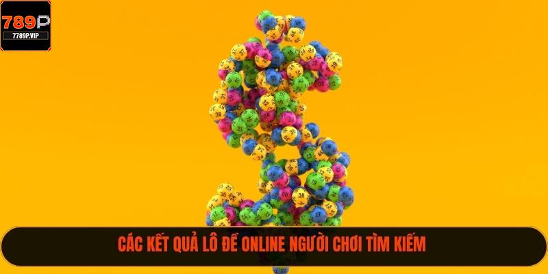 Nhận Ngay Kết Quả Lô Đề Online Chính Xác Cùng Tin Tức Mới 2 Các kết quả lô đề online người chơi tìm kiếm