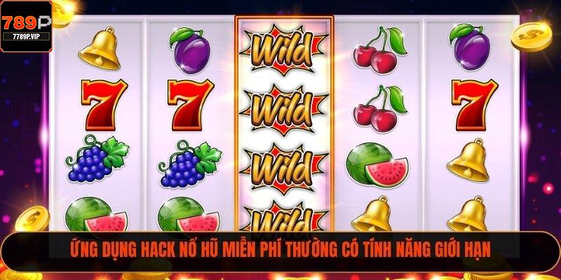 Ứng dụng hack nổ hũ miễn phí thường có tính năng giới hạn