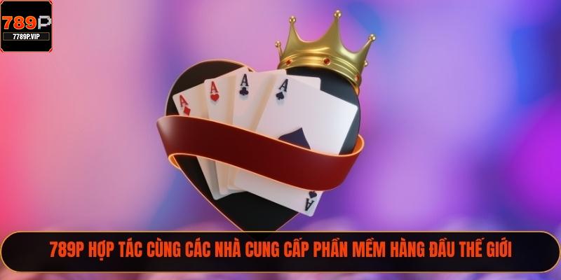 789P hợp tác cùng các nhà cung cấp phần mềm hàng đầu thế giới